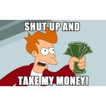 12503Shut-up-and-take-my-money.jpg